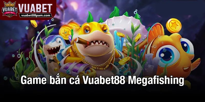 Game bắn cá Vuabet88 Megafishing