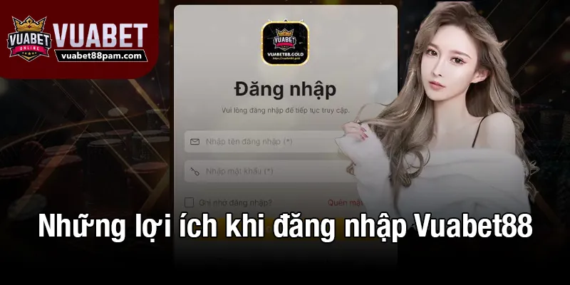 Những lợi ích khi đăng nhập Vuabet88