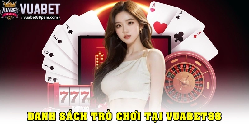 Giới thiệu Vuabet88 về danh sách trò chơi