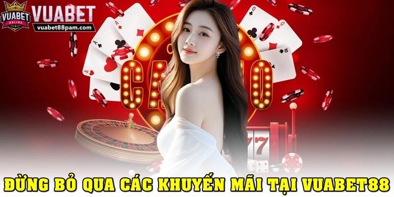 Không bỏ qua các khuyến mãi tại Vuabet88