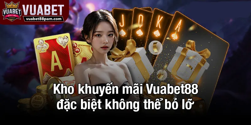 Kho khuyến mãi Vuabet88 đặc biệt không thể bỏ lỡ