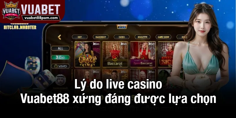Lý do live casino Vuabet88 xứng đáng được lựa chọn