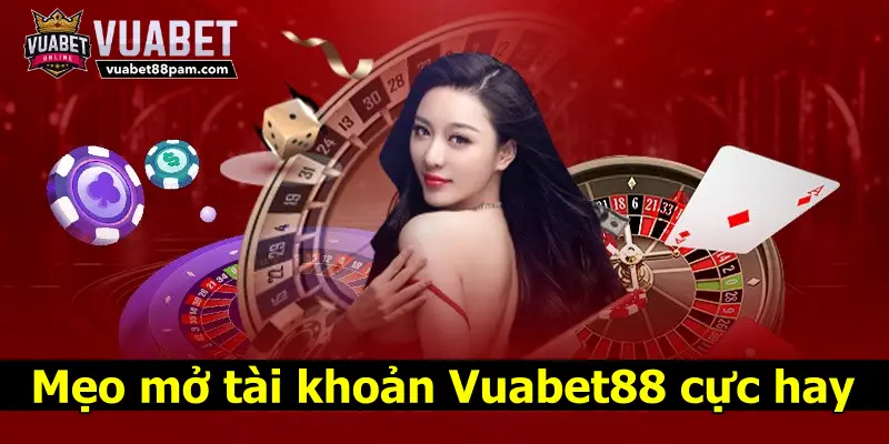 Mẹo mở tài khoản Vuabet88 cực hay