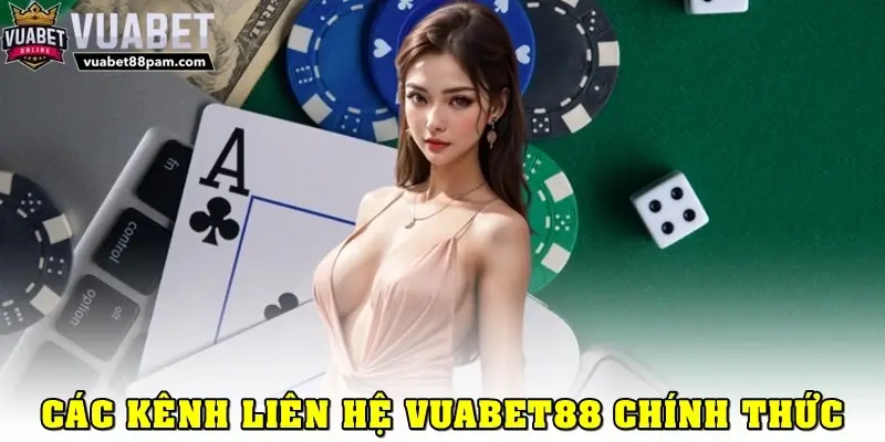 Những kênh liên hệ Vuabet88 chính thức