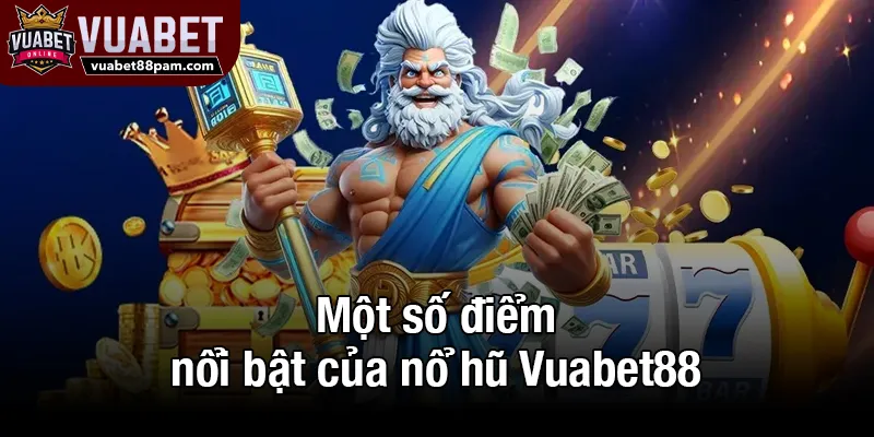 Một số điểm nổi bật của nổ hũ Vuabet88